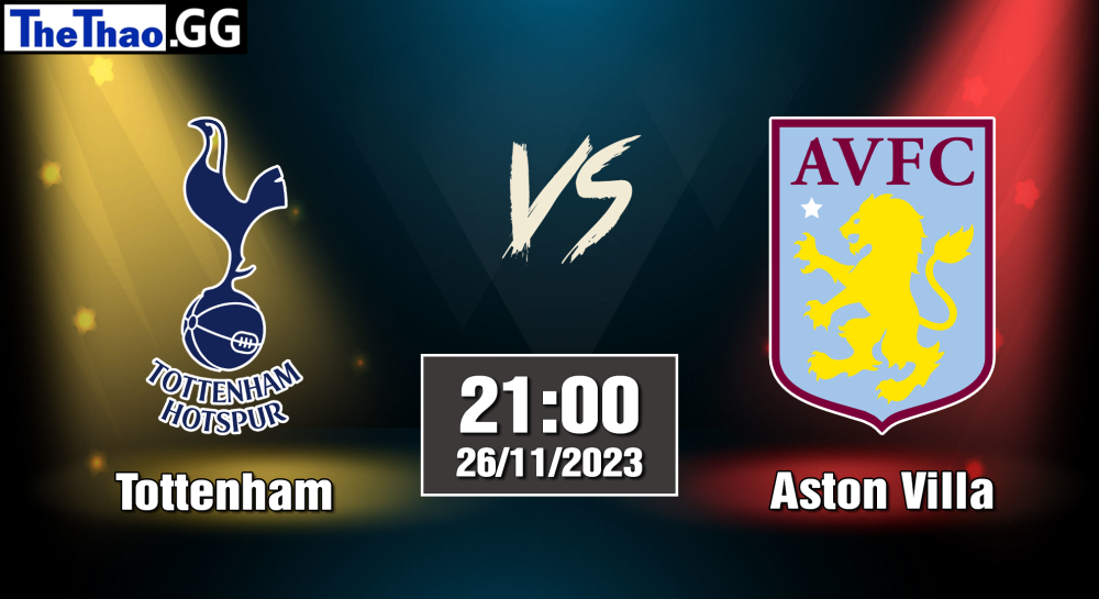 NHẬN ĐỊNH, SOI KÈO CÁ CƯỢC TOTTENHAM VS ASTON VILLA, 21H00 NGÀY 26/11/2023 - NGOẠI HẠNG ANH 2023/24