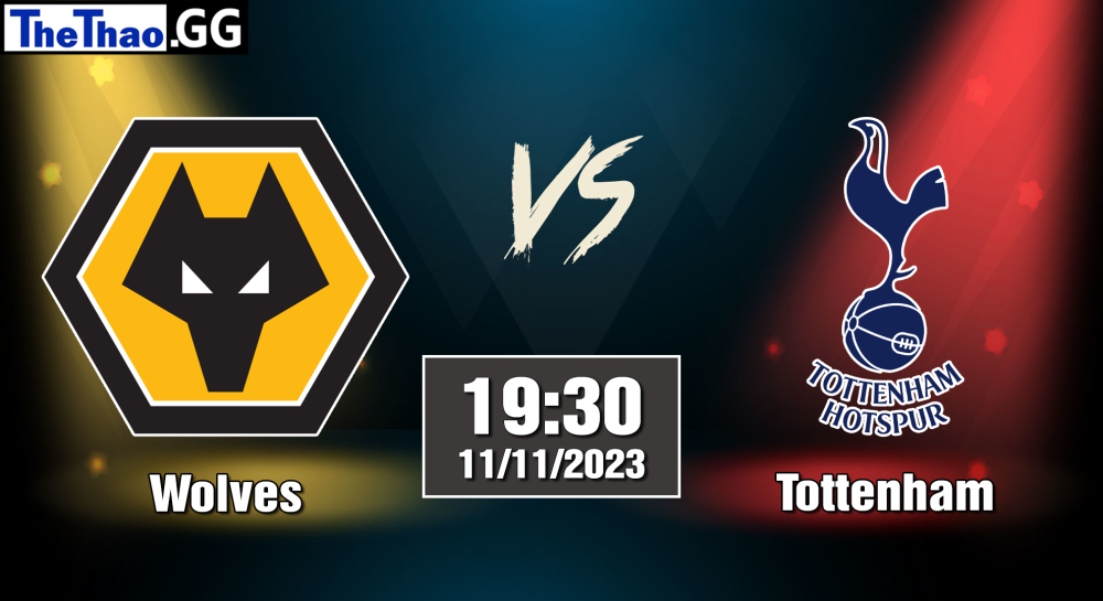 NHẬN ĐỊNH, SOI KÈO CÁ CƯỢC WOLVES VS TOTTENHAM, 19H30 NGÀY 11/11/2023 - NGOẠI HẠNG ANH 2023/24