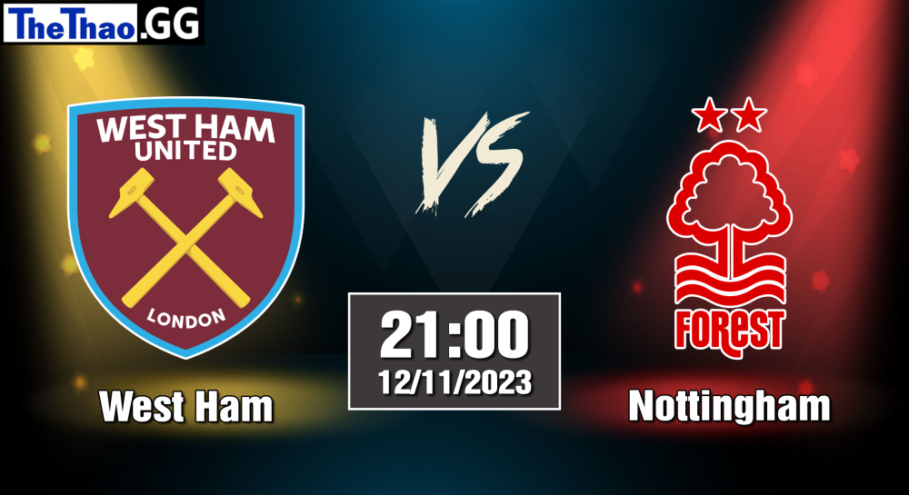 NHẬN ĐỊNH, SOI KÈO CÁ CƯỢC WEST HAM VS NOTTINGHAM, 21H00 NGÀY 12/11/2023 - NGOẠI HẠNG ANH 2023/24