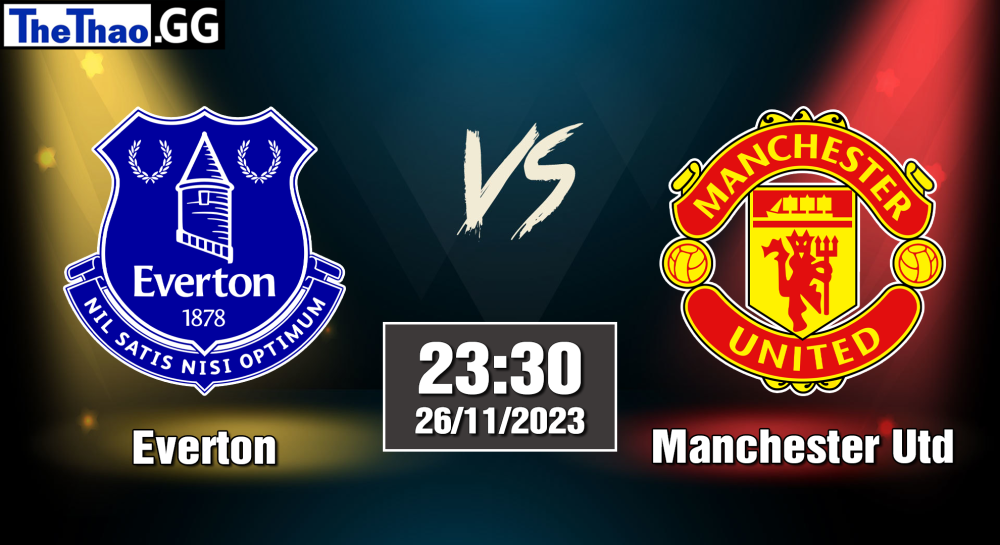 NHẬN ĐỊNH, SOI KÈO CÁ CƯỢC EVERTON VS MANCHESTER CITY, 23H30 NGÀY 26/11/2023 - NGOẠI HẠNG ANH 2023/24