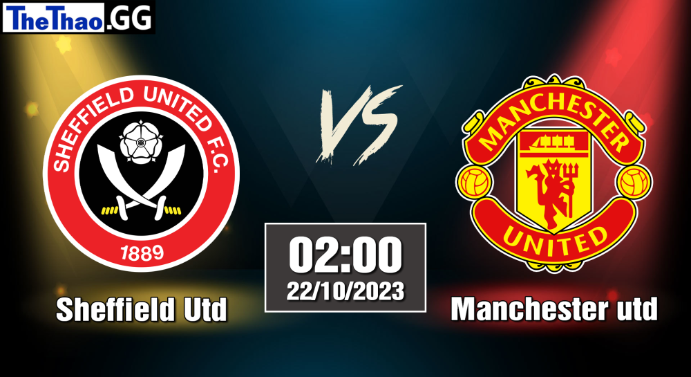 NHẬN ĐỊNH, SOI KÈO CÁ CƯỢC SHEFFIELD UTD VS MANCHESTER UTD, 02H00 NGÀY 22/10/2023 - NGOẠI HẠNG ANH 2023/24