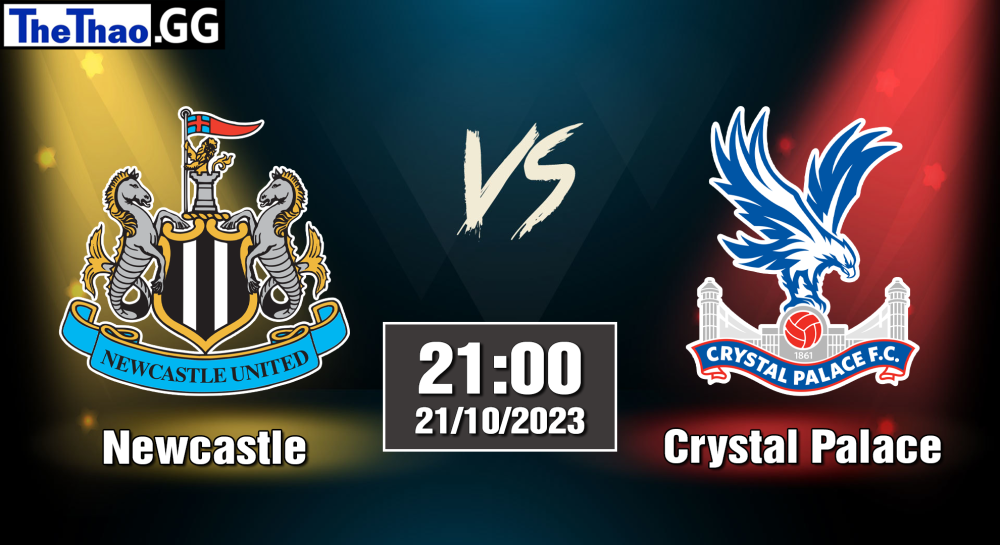 NHẬN ĐỊNH, SOI KÈO CÁ CƯỢC NEWCASTLE VS CRYSTAL PALACE, 21H00 NGÀY 21/10/2023 - NGOẠI HẠNG ANH 2023/24