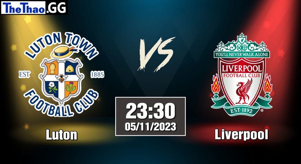 NHẬN ĐỊNH, SOI KÈO CÁ CƯỢC LUTON VS LIVERPOOL, 23H30 NGÀY 05/11/2023 - NGOẠI HẠNG ANH 2023/24