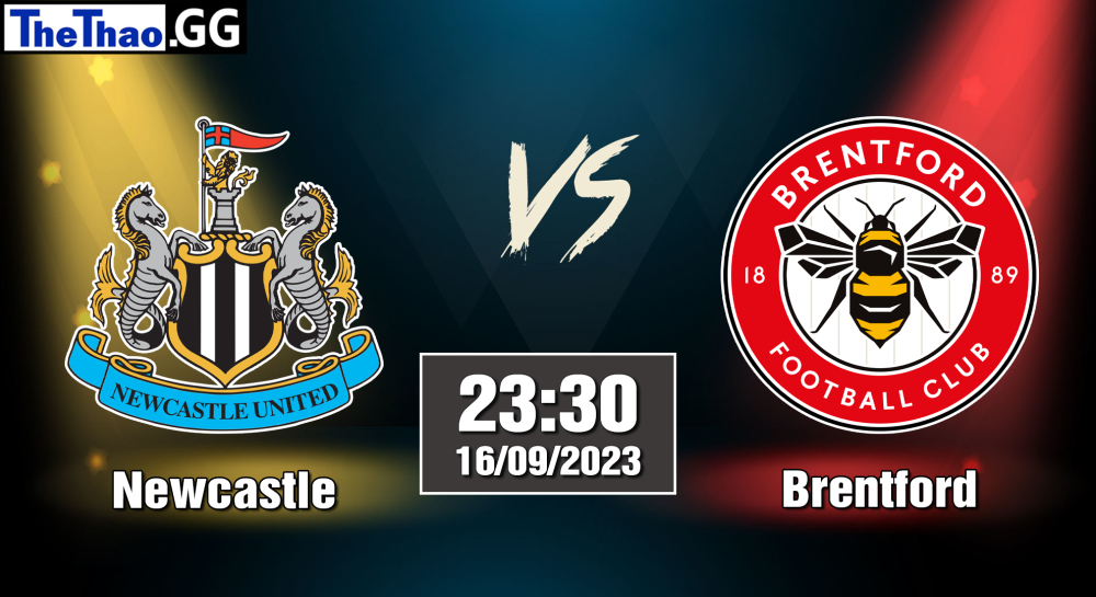 NHẬN ĐỊNH, SOI KÈO CÁ CƯỢC NEWCASTLE VS BRENTFORD, 23H30 NGÀY 16/09/2023 - NGOẠI HẠNG ANH 2023/24