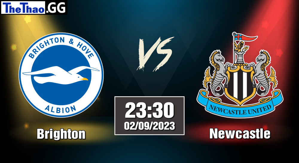 NHẬN ĐỊNH, SOI KÈO CÁ CƯỢC BRIGHTON VS NEWCASTLE, 23H30 NGÀY 02/09/2023 - NGOẠI HẠNG ANH 2023/24