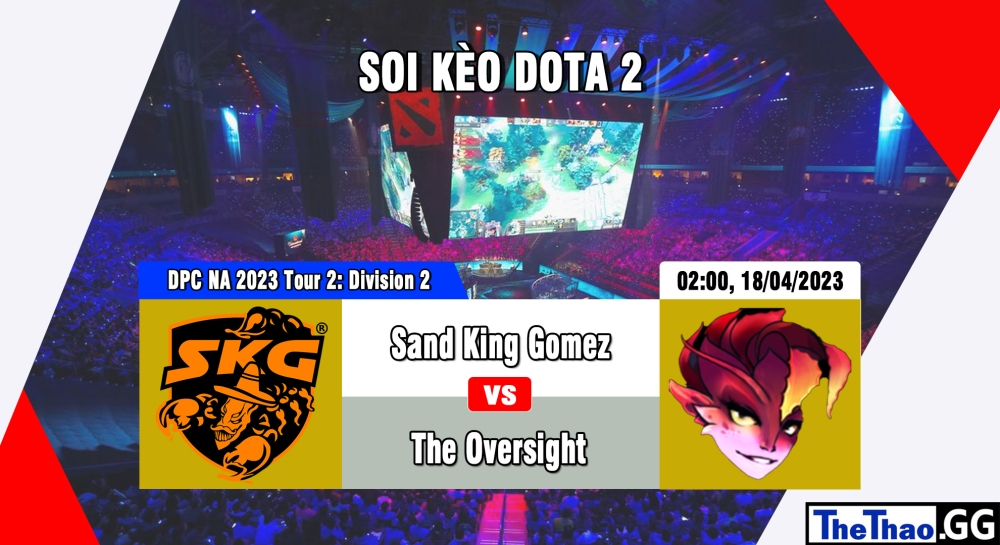 Nhận định, cá cược Dota 2, soi kèo Sand King Gomez vs The Oversight, 02h ngày 18/04/2023 - DPC NA 2023 Tour 2: Division 2