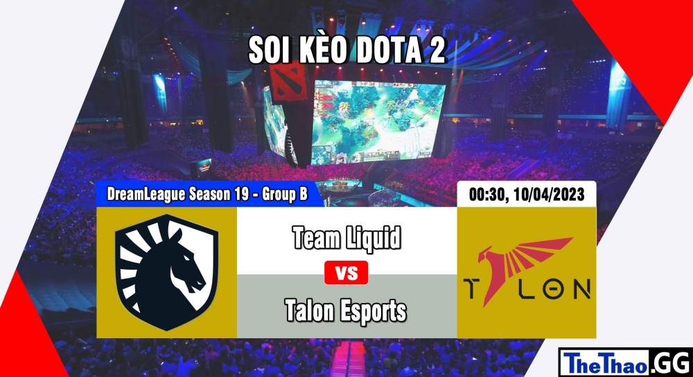Nhận định, cá cược Dota 2, soi kèo Team Liquid vs Talon Esports, 00h30 ngày 10/04/2023 - DreamLeague Season 19 - Group B