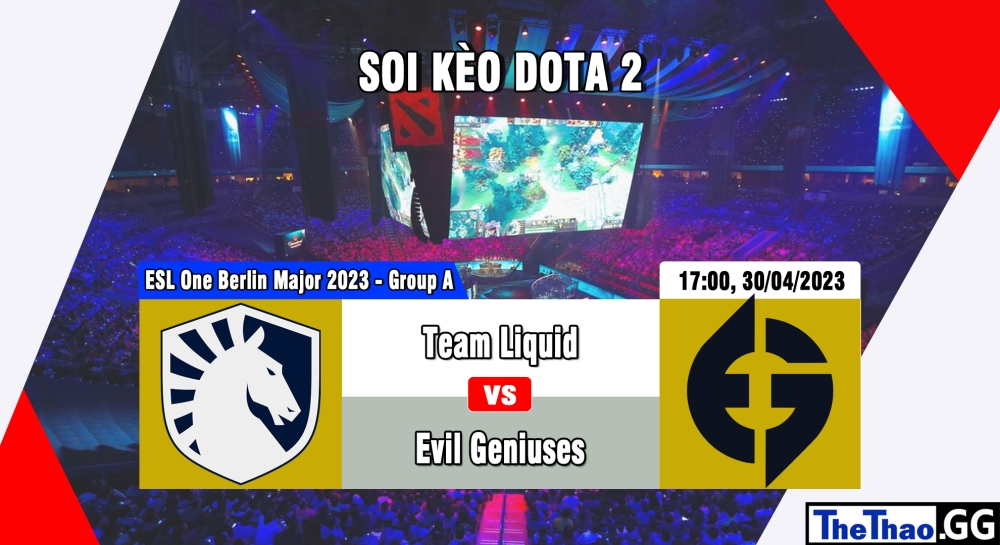Nhận định, cá cược Dota 2, soi kèo Team Liquid vs Evil Geniuses, 17h ngày 30/04/2023 - ESL One Berlin Major 2023 - Group A