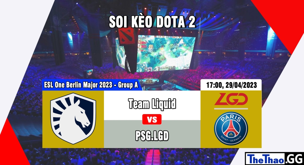 Nhận định, cá cược Dota 2, soi kèo Team Liquid vs PSG.LGD, 17h ngày 29/04/2023 - ESL One Berlin Major 2023 - Group A