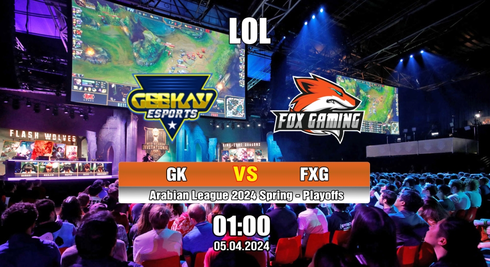 Cá cược LOL, nhận định soi kèo Geekay Esports vs Fox Gaming - Arabian League 2024 Spring - Playoffs.