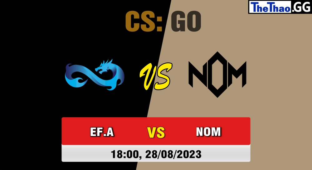 Nhận định, cá cược CSGO, soi kèo NOM eSports vs Eternal Fire Academy, 18h ngày 28/08/2023 - United21 Season 5