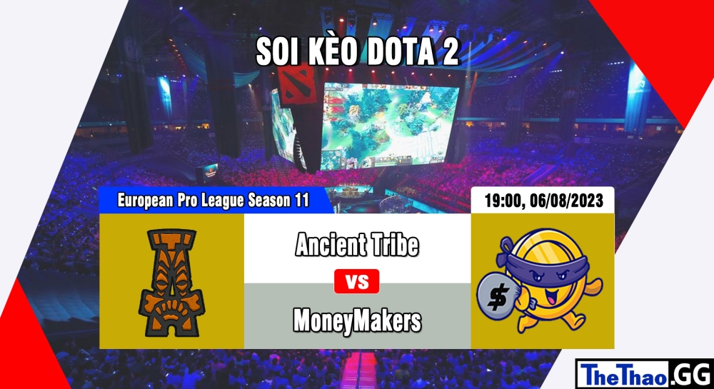 Cá cược Dota 2, nhận định soi kèo Ancient Tribe vs MoneyMakers - European Pro League Season 11.