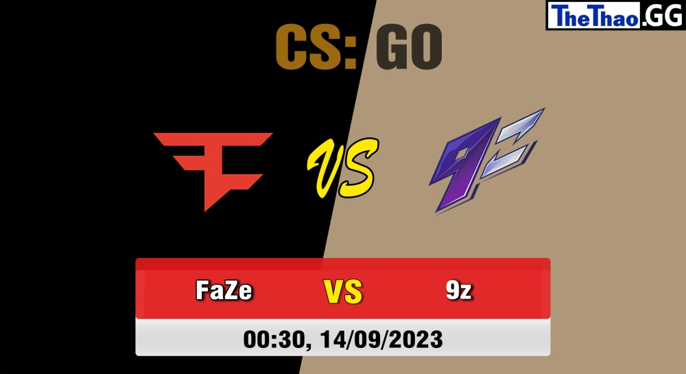 Nhận định, cá cược CSGO, soi kèo FaZe Clan vs 9z Team , 0h30 ngày 14/09/2023 - ESL Pro League Season 18 - Group C