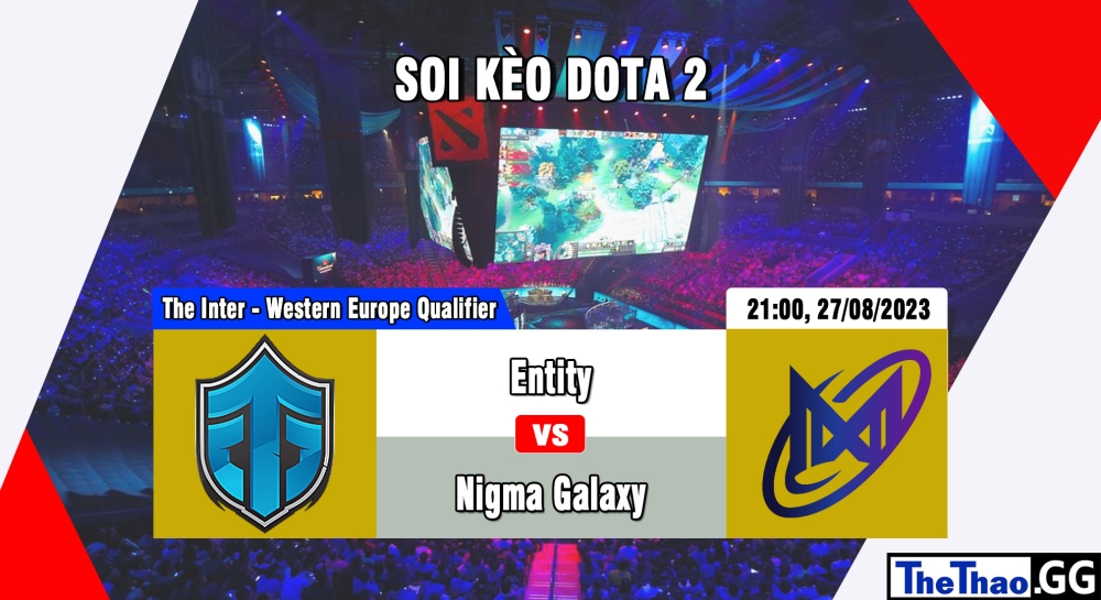 Cá cược Dota 2, nhận định soi kèo Entity vs Nigma Galaxy - The International 2023 - Western Europe Qualifier.