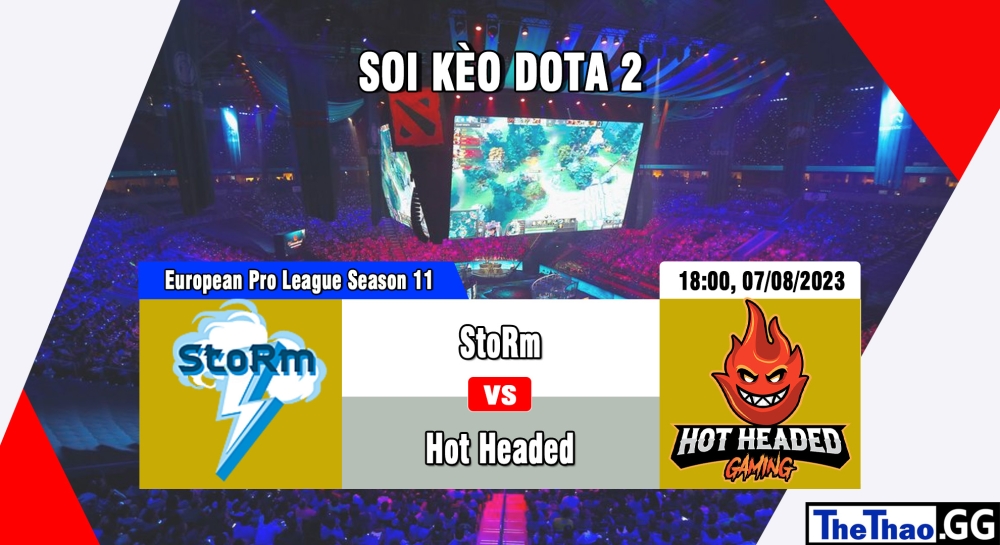 Cá cược Dota 2, nhận định soi kèo StoRm vs Hot Headed Gaming - European Pro League Season 11.