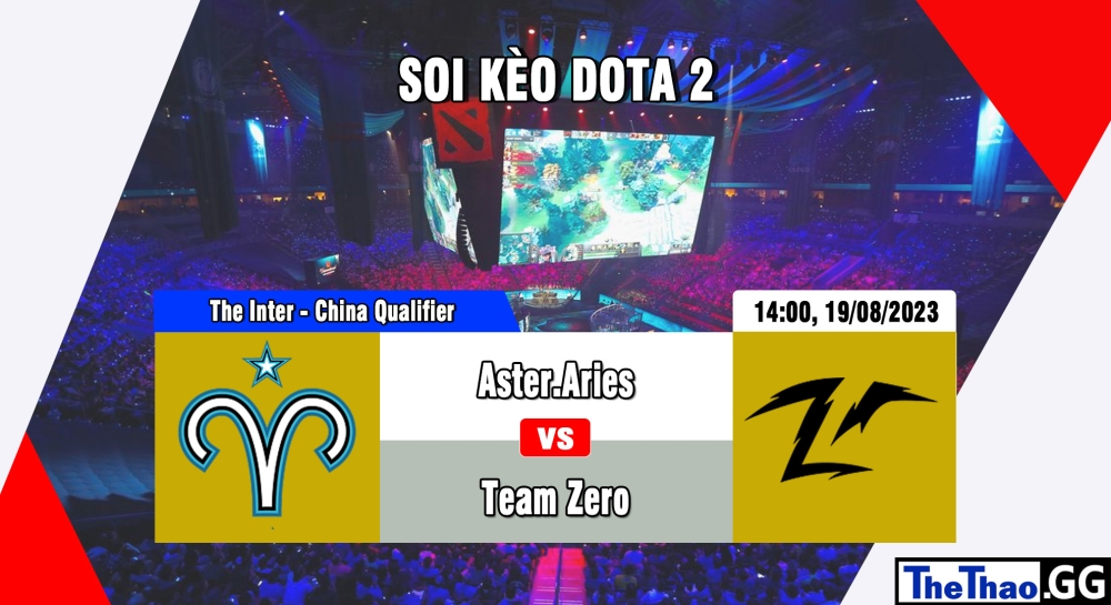 Cá cược Dota 2, nhận định soi kèo Aster.Aries vs Team Zero - The International 2023 - North America Qualifier.