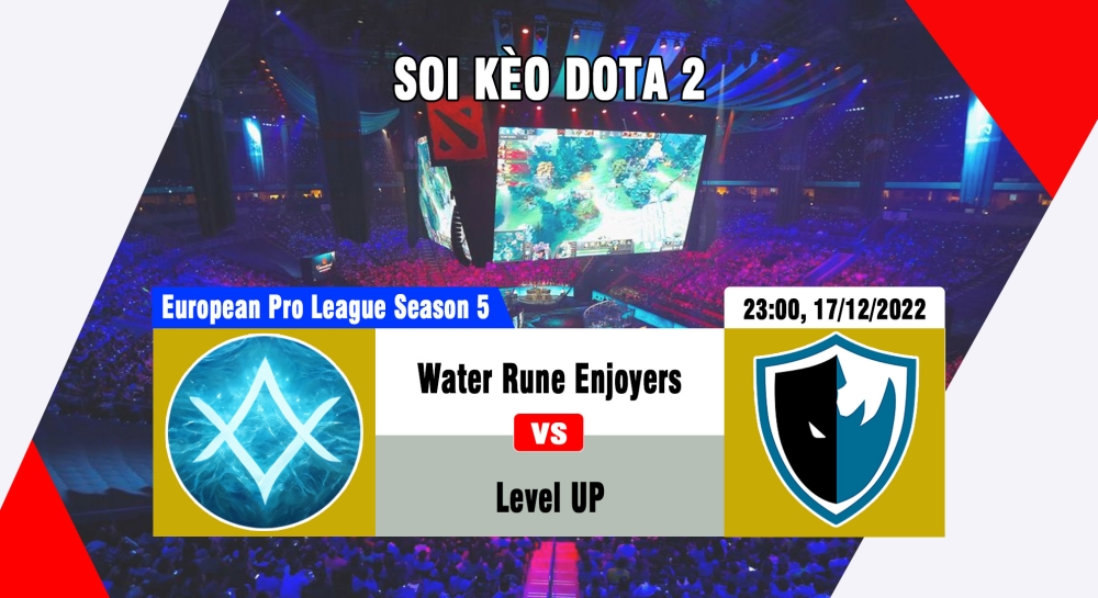 Nhận định, cá cược Dota2, soi kèo Water Rune Enjoyers vs Level UP, 23h00 ngày 17/12/2022 - European Pro League Season 5