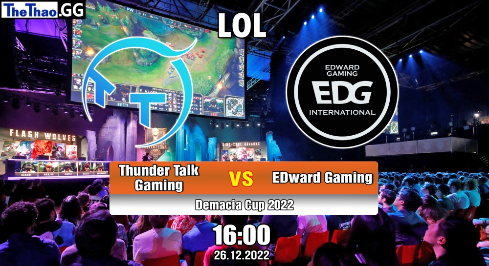 Nhận định, soi kèo Thunder Talk Gaming vs EDward Gaming, 16h ngày 26/12/2022 - Demacia Cup 2022