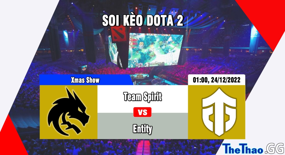 Nhận định, soi kèo Team Spirit vs Entity, 01h ngày 24/12/2022 - Xmas Show 2022