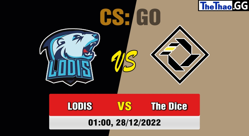 Nhận định, soi kèo LODIS vs The Dice, 01h ngày 28/12/2022 - ESEA Season 43: Main Division - Europe