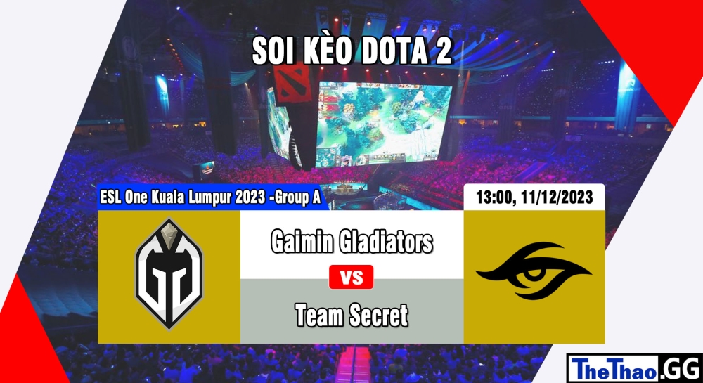 Cá cược Dota 2, nhận định soi kèo Gaimin Gladiators vs Team Secret - ESL One Kuala Lumpur 2023 - Group A.