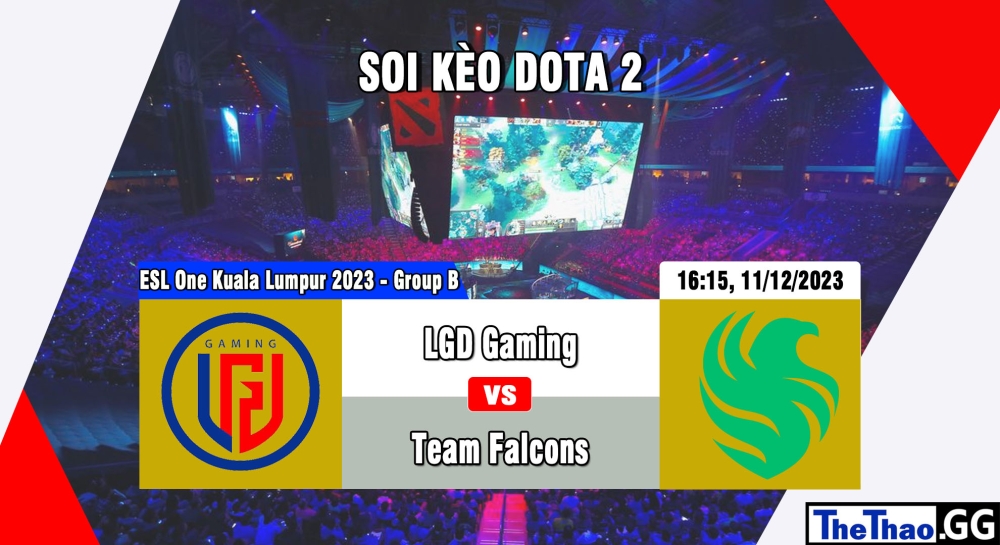 Cá cược Dota 2, nhận định soi kèo LGD Gaming vs Team Falcons - ESL One Kuala Lumpur 2023 - Group B.