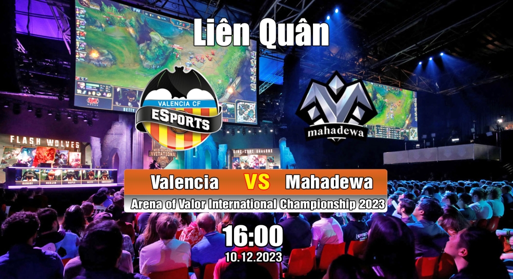 Cá cược Liên Quân, nhận định soi kèo Valencia CF eSports vs Mahadewa - Arena of Valor International Championship 2023.