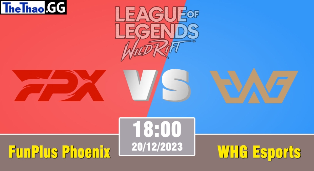 Cá cược Tốc Chiến, nhận định soi kèo FunPlus Phoenix vs WHG Esports - WRL Asia 2023 - Season 2 - Regular Season.