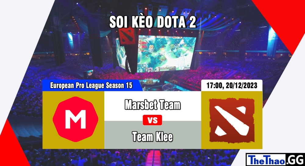 Cá cược Dota 2, nhận định soi kèo Marsbet Team vs Team Klee - European Pro League Season 15.