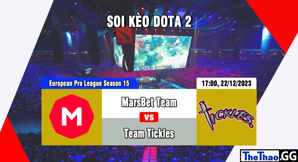 Cá cược Dota 2, nhận định soi kèo Marsbets Team vs Team Tickles - European Pro League Season 15.
