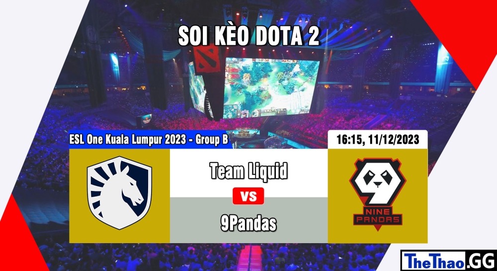 Cá cược Dota 2, nhận định soi kèo Team Liquid vs 9Pandas - ESL One Kuala Lumpur 2023 - Group B.