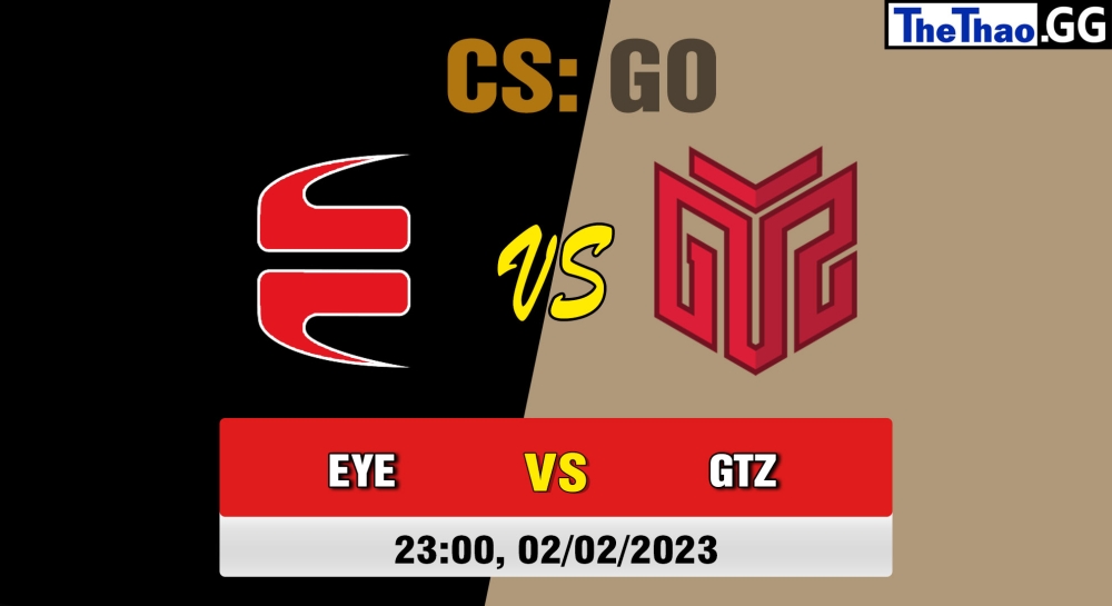Nhận định, cá cược CS:GO, soi kèo EYEBALLERS vs GTZ Esports, 23h ngày 02/02/2023 - Elisa Invitational Winter 2023