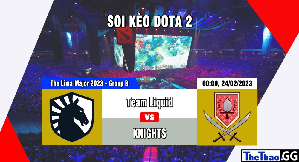 Nhận định, cá cược Dota 2, soi kèo Team Liquid vs KNIGHTS, 00h ngày 24/02/2023 - The Lima Major 2023 - Group B
