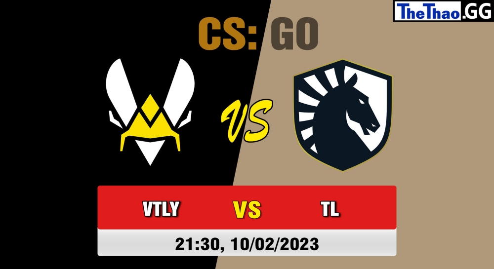 Nhận định, cá cược CS:GO, soi kèo Team Vitality vs Team Liquid, 21h30 ngày 10/02/2023 - Intel Extreme Masters Katowice 2023 Playoffs