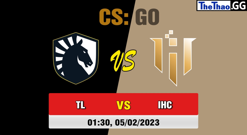 Nhận định, cá cược CS:GO, soi kèo Team Liquid vs IHC Esports, 01h30 ngày 05/02/2023 - Intel Extreme Masters Katowice 2023