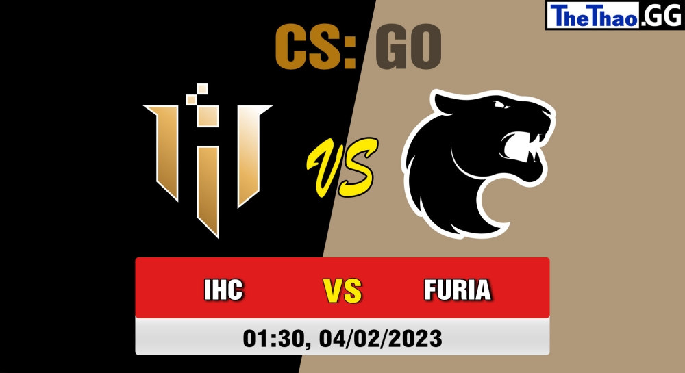 Nhận định, cá cược CS:GO, soi kèo IHC Esports vs FURIA, 01h30 ngày 04/02/2023 - Intel Extreme Masters Katowice 2023