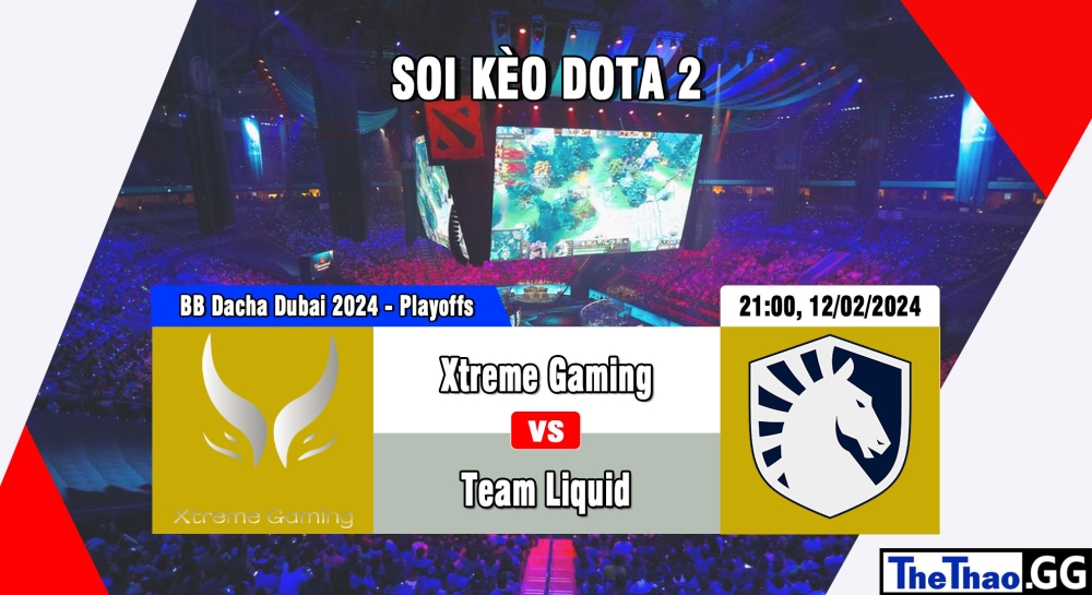 Cá cược Dota 2, nhận định soi kèo Xtreme Gaming vs Team Liquid - BB Dacha Dubai 2024 - Playoffs.