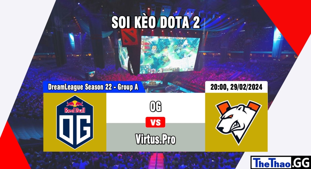 Cá cược Dota 2, nhận định soi kèo OG vs VirtusPro - DreamLeague Season 22 - Group A.