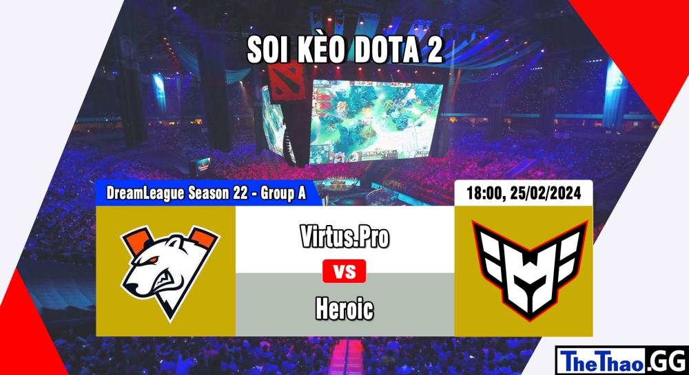 Cá cược Dota 2, nhận định soi kèo Virtus.Pro vs Heroic - DreamLeague Season 22 - Group A.