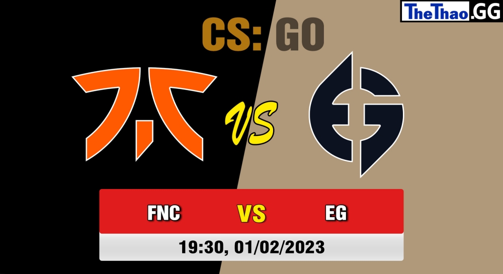 Nhận định, cá cược CS:GO, soi kèo Fnatic vs Evil Geniuses, 19h30 ngày 01/022/2023 - Intel Extreme Masters Katowice 2023
