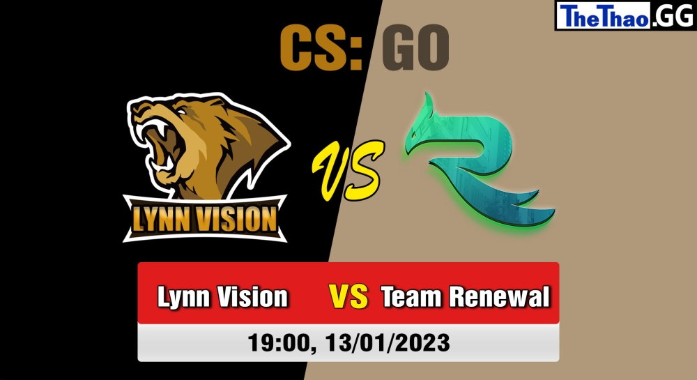 Nhận định, soi kèo Lynn Vision vs Team Renewal, 19h ngày 13/01/2023 - Perfect World Arena Premier League Season 3