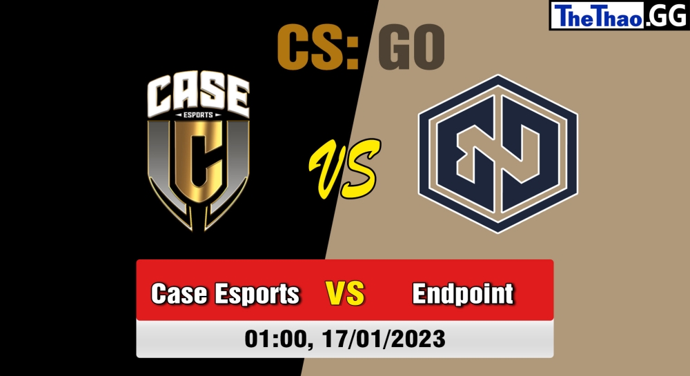 Nhận định, soi kèo Case Esports vs Endpoint, 01h ngày 17/01/2023 - ESL Pro League Season 17: European Conference