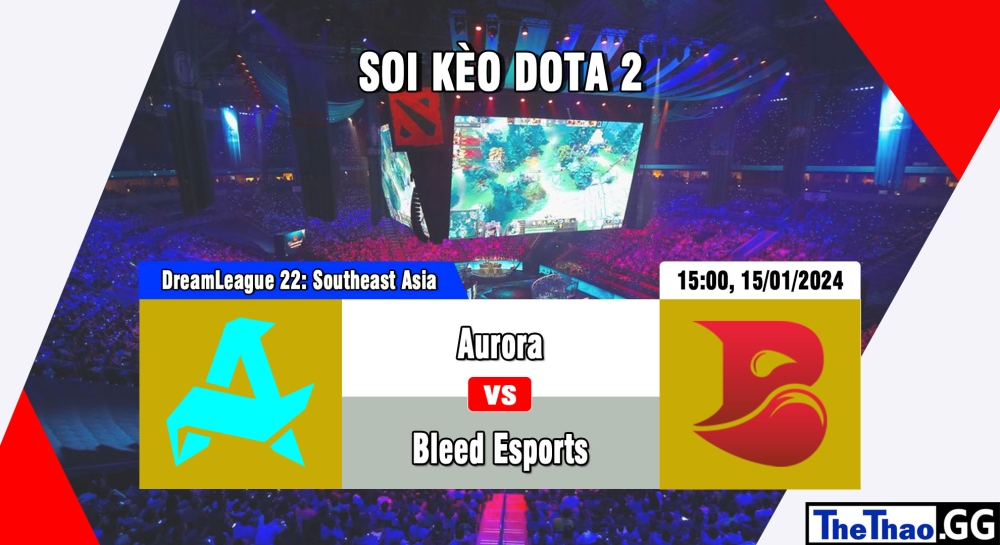 Cá cược Dota 2, nhận định soi kèo Aurora vs Bleed Esports - DreamLeague Season 22: Southeast Asia Closed Qualifier.