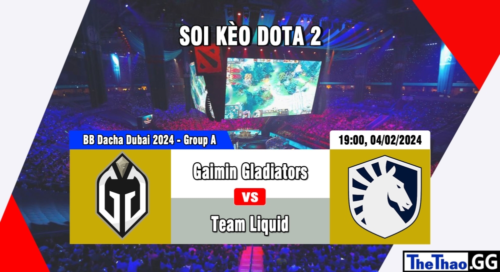 Cá cược Dota2, nhận định soi kèo Gaimin Gladiators vs Team Liquid - BB Dacha Dubai 2024 - Group A.