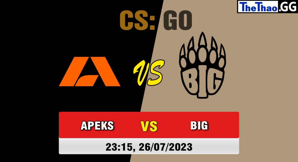 Nhận định, cá cược CSGO, soi kèo Apeks vs BIG, 23h15 ngày 26/07/2023 - Intel Extreme Masters Cologne 2023 Play-in
