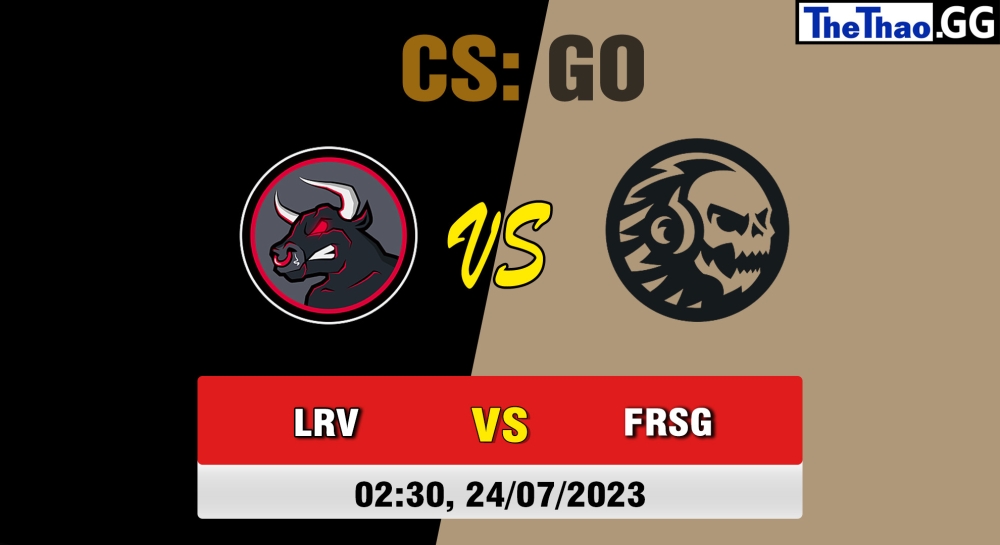 Cá cược CSGO, nhận định soi kèo LRV Esports vs Furious Gaming - La Liga Pro 2023.