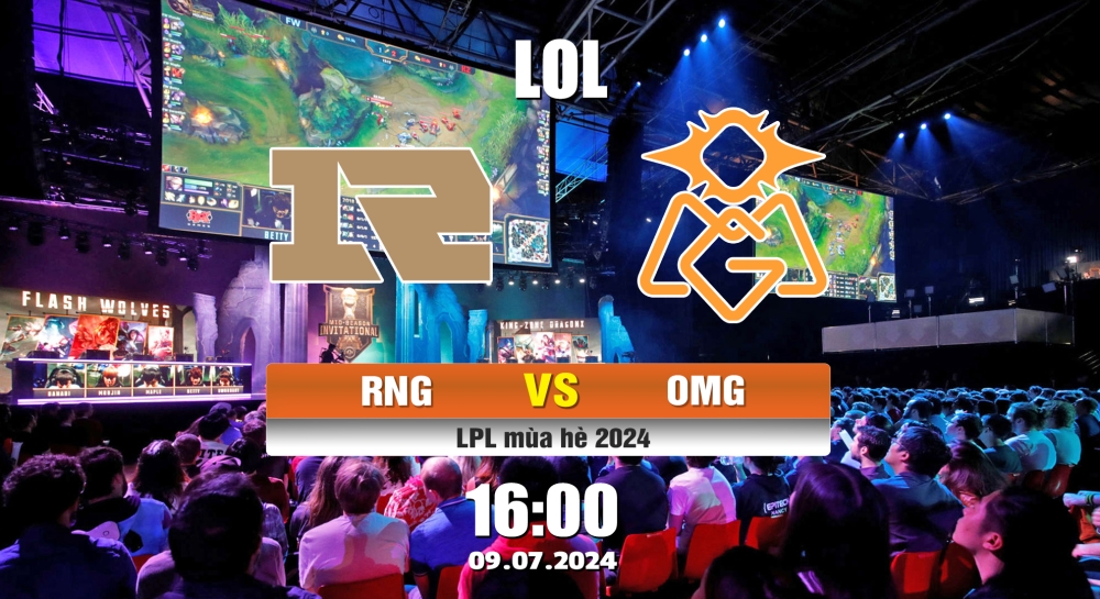 Cá cược LOL, nhận định soi kèo RNG VS OMG - LPL MÙA HÈ 2024.