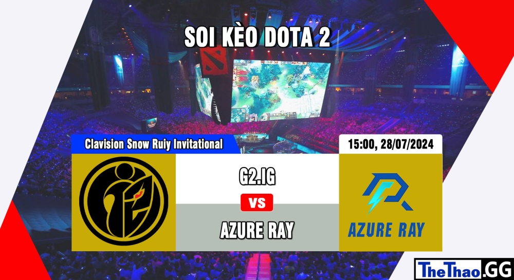 Cá cược Dota2, nhận định soi kèo G2.iG vs Azure Ray - Clavision: Snow Ruyi Invitational 2024.