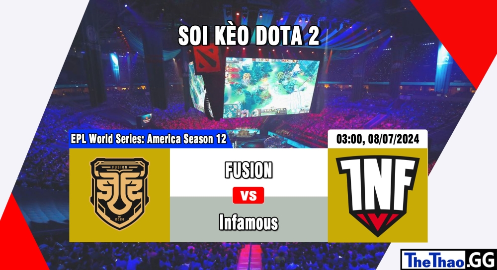 Cá cược Dota2, nhận định soi kèo FUSION vs Infamous - EPL World Series: America Season 12.