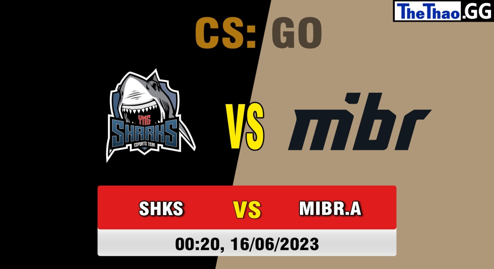 Nhận định, cá cược CSGO, soi kèo Sharks Esports vs MIBR Academy , 0h20 ngày 16/06/2023 - CBCS 2023 Season 1